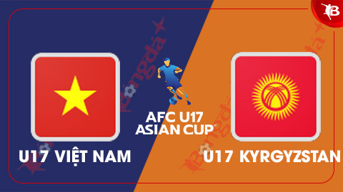 Nhận định bóng đá U17 Việt Nam vs U17 Kyrgyzstan, 19h00 ngày 23/10: Chủ nhà vượt thử thách